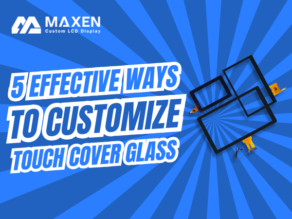 5 Effective Ways to Customize Touch Cover Glass