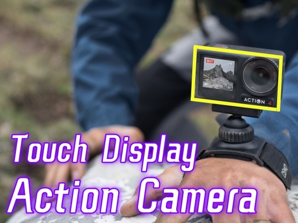 Knowledge - Navigating Adventure: The Touchscreen Revolution in Action Camera Technology