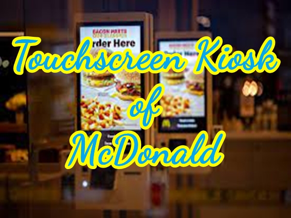 Knowledge - Touchscreens Transform McDonald‘s Order Systems