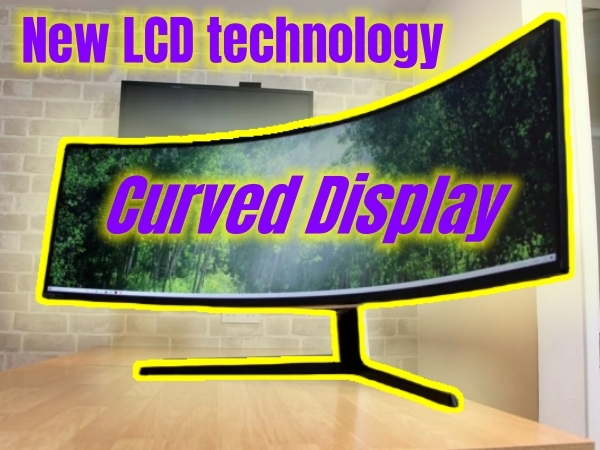 Knowledge - Breakthroughs in LCD Technology Enhance Curved Displays