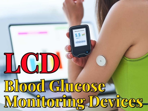 Knowledge - Clarity and Connectivity: LCD Screens Transform Blood Glucose Monitoring Devices